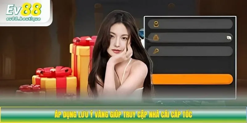 Áp dụng lưu ý vàng giúp truy cập nhà cái cấp tốc