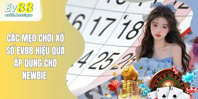 Các Mẹo Chơi Xổ Số EV88 Hiệu Quả Áp Dụng Cho Newbie