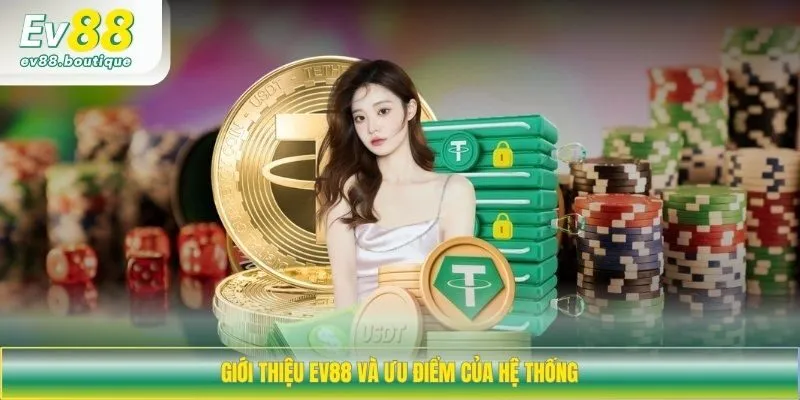 Giới thiệu EV88 và ưu điểm của hệ thống