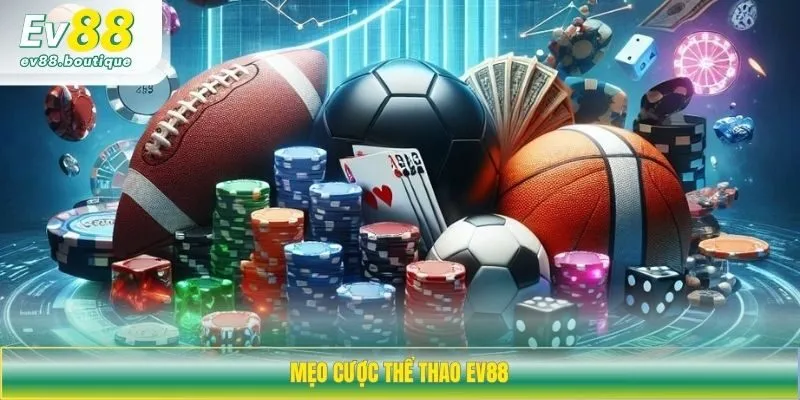 Mẹo cược thể thao EV88